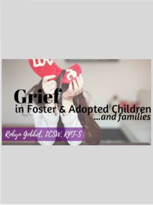 cover image of Grief in Foster and Adopted Children and Families (Video)